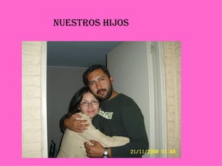NUESTROS HIJOS 