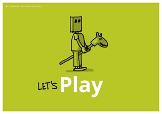 Copyright © 2013 Grapefruit SRL. All Rights Reserved.
Play
GRAPEFRUIT | SKETCHING & PROTOTYPING39
 