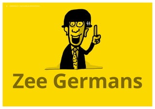 Copyright © 2013 Grapefruit SRL. All Rights Reserved.
Zee Germans
GRAPEFRUIT | SKETCHING & PROTOTYPING8
 