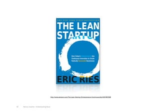 http://www.amazon.com/The-Lean-Startup-Entrepreneurs-Continuous/dp/0307887898




63   Marius Ursache—Understanding Value
 