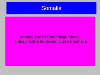 Somalia Mariuxi Yadira Samaniego Macas Trabajo sobre la desnutrición de somalia 