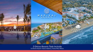 3 Únicos Resorts Todo Incluido
En Riviera Nayarit- Nuevo Vallarta, y Punta Mita, México
 