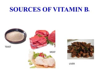 SOURCES OF VITAMIN B5
TEAST
MEAT
LIVER
 