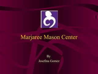 Marjaree Mason Center
By
Josefina Gomez
 