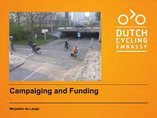 Campaiging and Funding

Marjolein de Lange
 