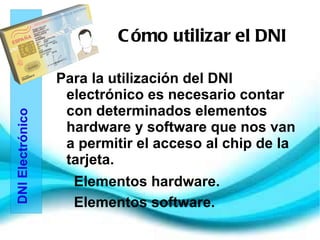 Descripción del DNIe En el anverso de la tarjeta se encuentran los siguientes elementos: 