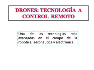 Una de las tecnologías más
avanzadas en el campo de la
robótica, aeronáutica y electrónica.
 