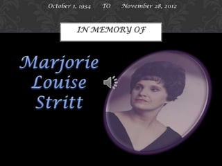October 1, 1934   TO   November 28, 2012



          IN MEMORY OF
 