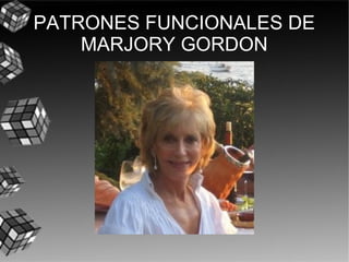 PATRONES FUNCIONALES DE
MARJORY GORDON
 