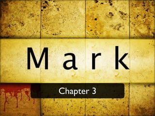 Mark
 Chapter 3
 