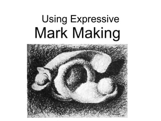 Using Expressive Mark Making 