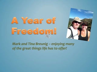 Mark and Tina Breunig – enjoying many
of the great things life has to offer!
 