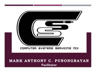 MARK ANTHONY C. PUNONGBAYAN
Facilitator
 