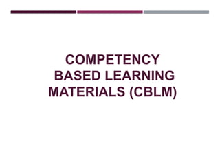 COMPETENCY
BASED LEARNING
MATERIALS (CBLM)
 