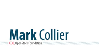 //////// COO, OpenStack Foundation ////////////////////////////////////////////////////
Mark Collier
 