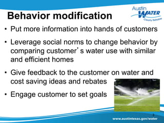 Behavior modification
•  Put more information into hands of customers
•  Leverage social norms to change behavior by
compa...