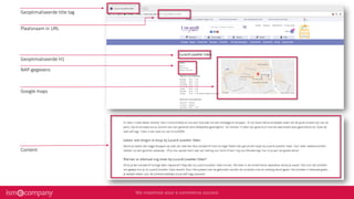 Geoptimaliseerde title tag
Plaatsnaam in URL
Geoptimaliseerde H1
NAP-gegevens
Google maps
Content
 
