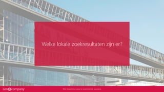 Welke lokale zoekresultaten zijn er?
 