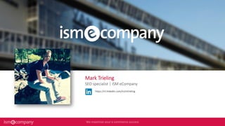 https://nl.linkedin.com/in/mtrieling
Mark Trieling
SEO specialist | ISM eCompany
 