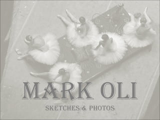 Mark Oli Sketches & Photos 
