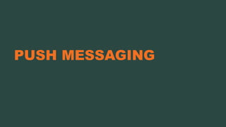 PUSH MESSAGING

Advanced app solutions | 3

 