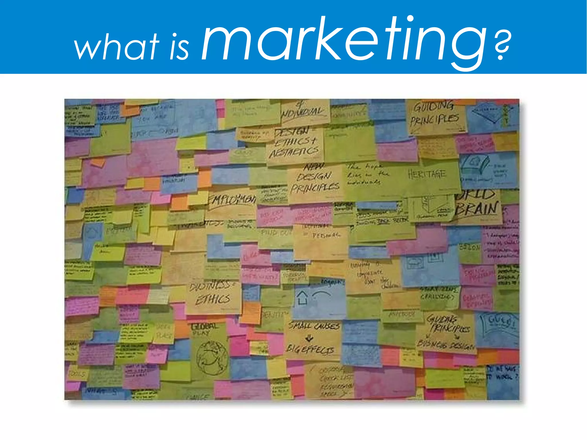 what is
what is marketing?
                     marketing?
 