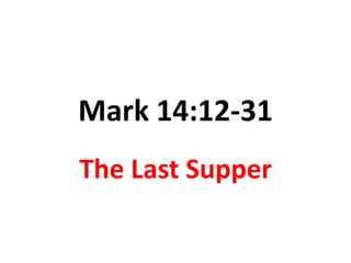 Mark 14:12-31
The Last Supper

 