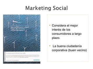    Considera el mejor
    interés de los
    consumidores a largo
    plazo.

    La buena ciudadanía
    corporativa (buen vecino)
 