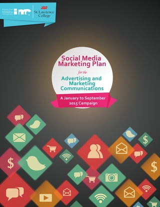 Social Media
Marketing Plan
for the
Advertising and
Marketing
Communications
A January to September
2015 Campaign
 
