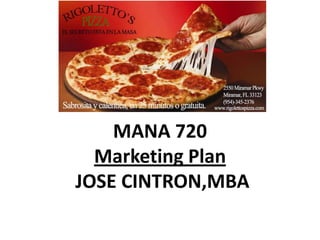 MANA 720 Marketing Plan  JOSE CINTRON,MBA   