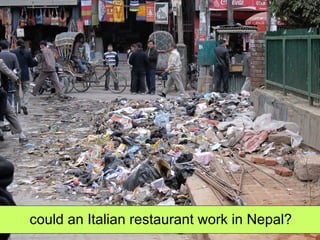 could an Italian restaurant work in Nepal? 