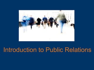 Introduction to Public Relations
 