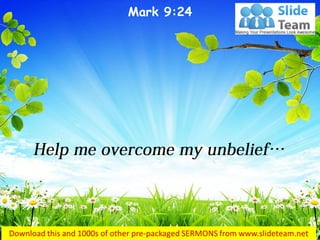 Mark 9 24 help me overcome my unbelief power point church sermon | PDF