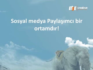 Sosyal medya Paylaşımcı bir
        ortamdır!
 