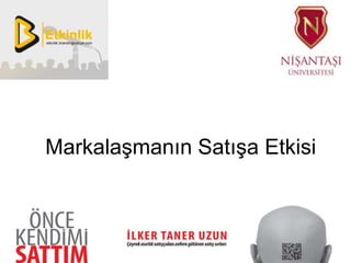 Markalaşmanın Satışa Etkisi
 