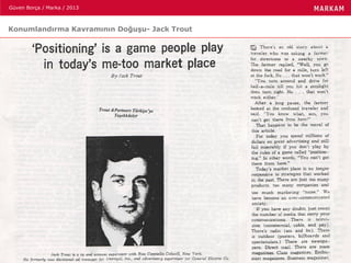 Güven Borça / Marka / 2013
Konumlandırma Kavramının Doğuşu- Jack Trout
 