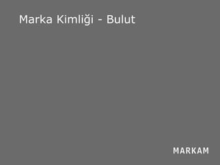Güven Borça / Marka / 2013
Marka Kimliği - Bulut
 