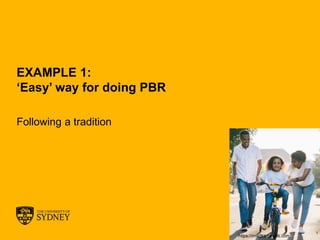 The University of Sydney Page 16
EXAMPLE 1:
‘Easy’ way for doing PBR
Following a tradition
https://images.pexels.com
 