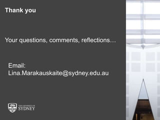 The University of Sydney Page 37
Email:
Lina.Marakauskaite@sydney.edu.au
Thank you
Your questions, comments, reflections…
 