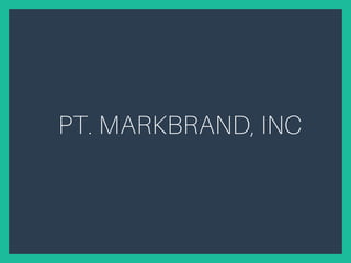 PT. MARKBRAND, INC
 