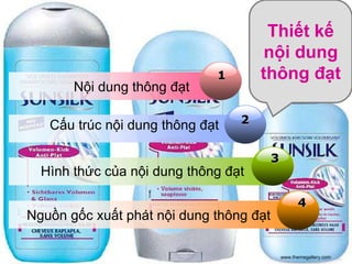Thiết kế
                                      nội dung
                             1       thông đạt
       Nội dung thông đạt

   Cấu trúc nội dung thông đạt   2


                                         3
  Hình thức của nội dung thông đạt

                                                   4
Nguồn gốc xuất phát nội dung thông đạt

                                             www.themegallery.com
 