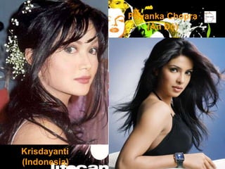 Priyanka Chopra
                   (Ấn Độ)




Krisdayanti
(Indonesia)              www.themegallery.com
 