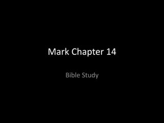 Mark Chapter 14

   Bible Study
 