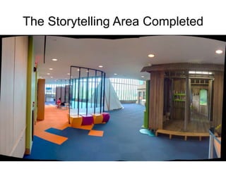 The Storytelling Area Completed
 