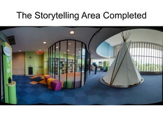 The Storytelling Area Completed
 