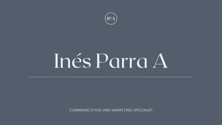 Inés Parra A
COMMUNICATION AND MARKETING SPECIALIST
IPA
 