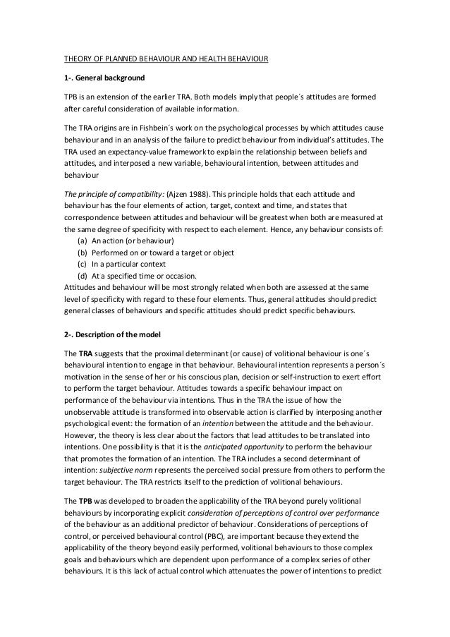 theory of planned behavior for promiscuity Predicting behavior: intentions and perceived behavioral control the theory of planned behavior is an extension of the theory of rea- soned action (ajzen & fishbein, 1980 fishbein & ajzen, 1975) made necessary by the original model's limitations in dealing with behaviors over which people have incomplete volitional control. theory of planned behavior for promiscuity Predicting behavior: intentions and perceived behavioral control the theory of planned behavior is an extension of the theory of rea- soned action (ajzen & fishbein, 1980 fishbein & ajzen, 1975) made necessary by the original model's limitations in dealing with behaviors over which people have incomplete volitional control.