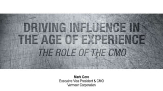 Mark Core
Executive Vice President & CMO
Vermeer Corporation
 