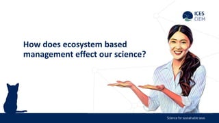 Ecosystem based management: why try to herd cats? | PPTX
