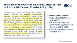 So it appears that we have everything sorted, but let’s
look at the EU Common Fisheries Policy (2014)
And that’s just one ...